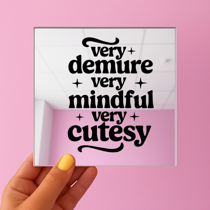 Very demure very mindful very cutesy | Stick-On Affirmation mirror for Your Wall