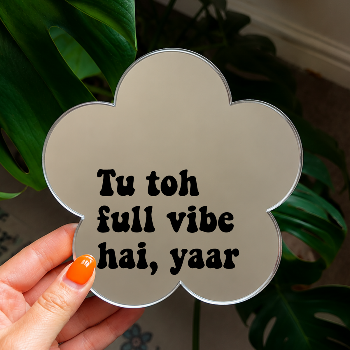 Tu toh full vibe hai yaar | Flower Shaped Stick-On Affirmation Mirror