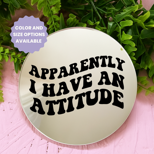Apparently i have an attitude | Stick-On Affirmation mirror for Your Wall