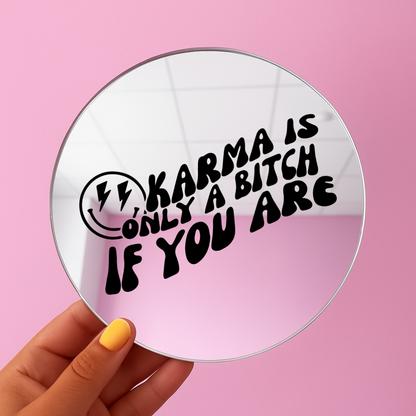 Karma is only a bitch if you are | Stick-On Affirmation mirror for Your Wall