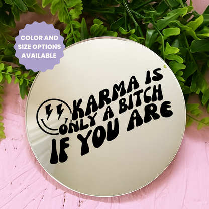 Karma is only a bitch if you are | Stick-On Affirmation mirror for Your Wall