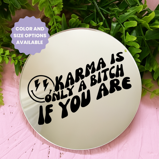 Karma is only a bitch if you are | Stick-On Affirmation mirror for Your Wall