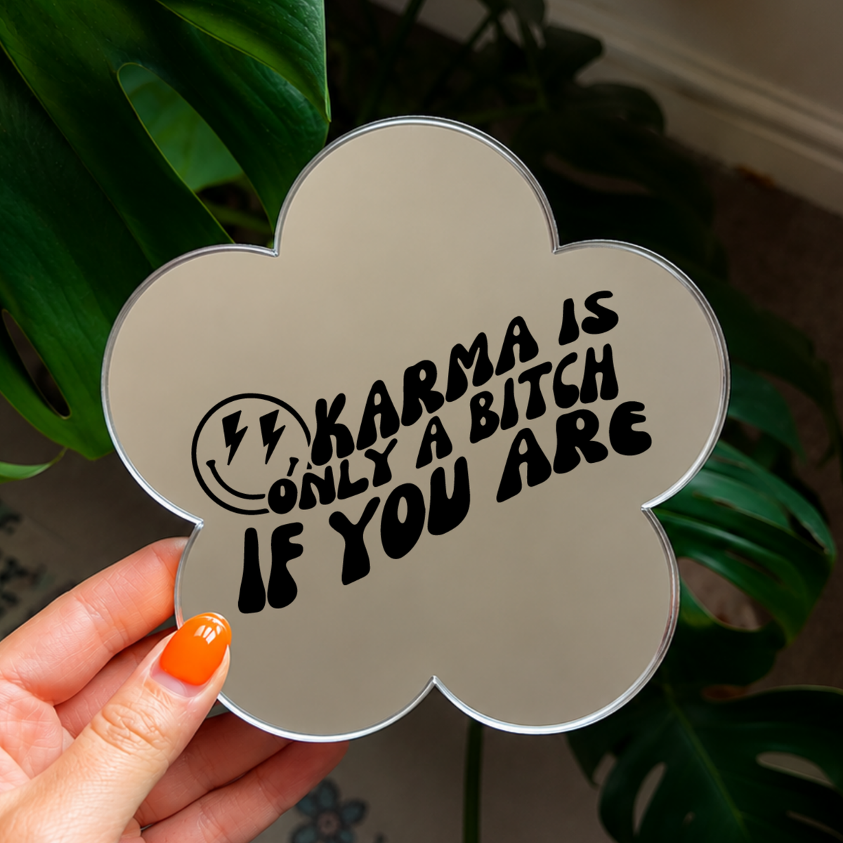 Karma is only a bitch if you are | Flower Shaped Stick-On Affirmation Mirror