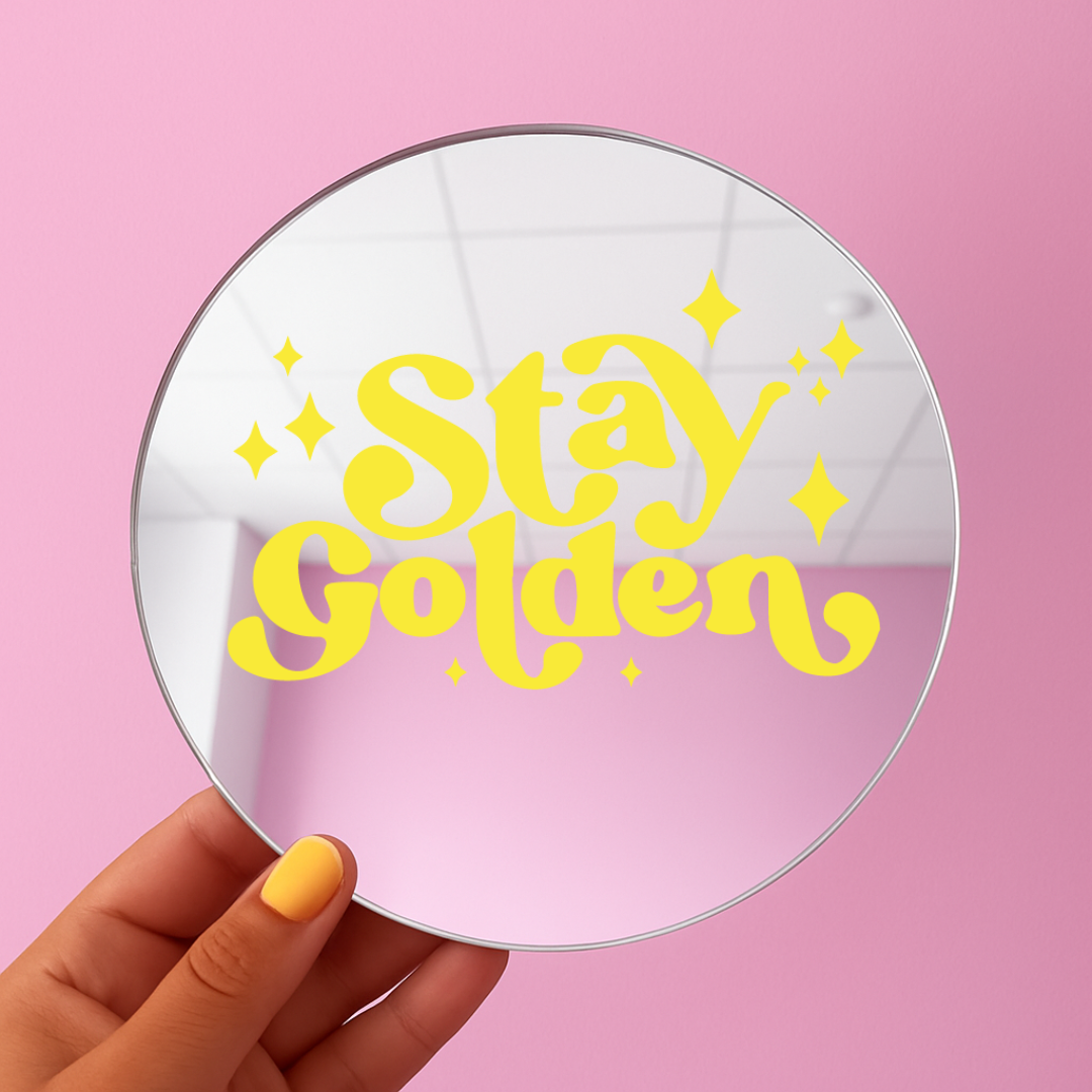 Stay golden | Stick-On Affirmation mirror for Your Wall