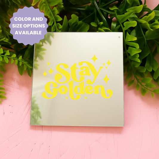 Stay golden | Stick-On Affirmation mirror for Your Wall