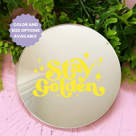 Stay golden | Stick-On Affirmation mirror for Your Wall