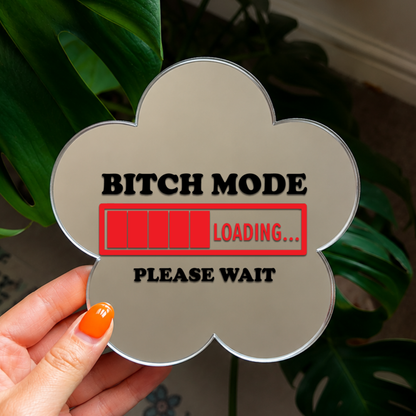 Bitch mode loading | Flower Shaped Stick-On Affirmation Mirror