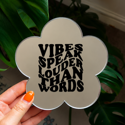 Vibes speak louder than words  | Flower Shaped Stick-On Affirmation Mirror