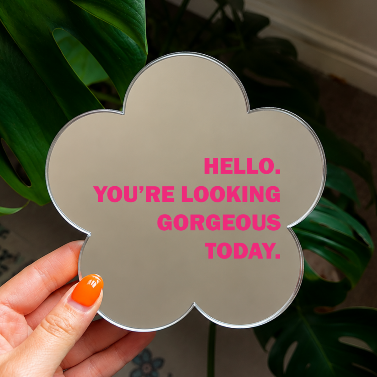 Hello you're looking gorgeous today | Flower Shaped Stick-On Affirmation Mirror