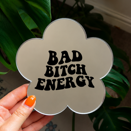 Bad bitch energy | Flower Shaped Stick-On Affirmation Mirror