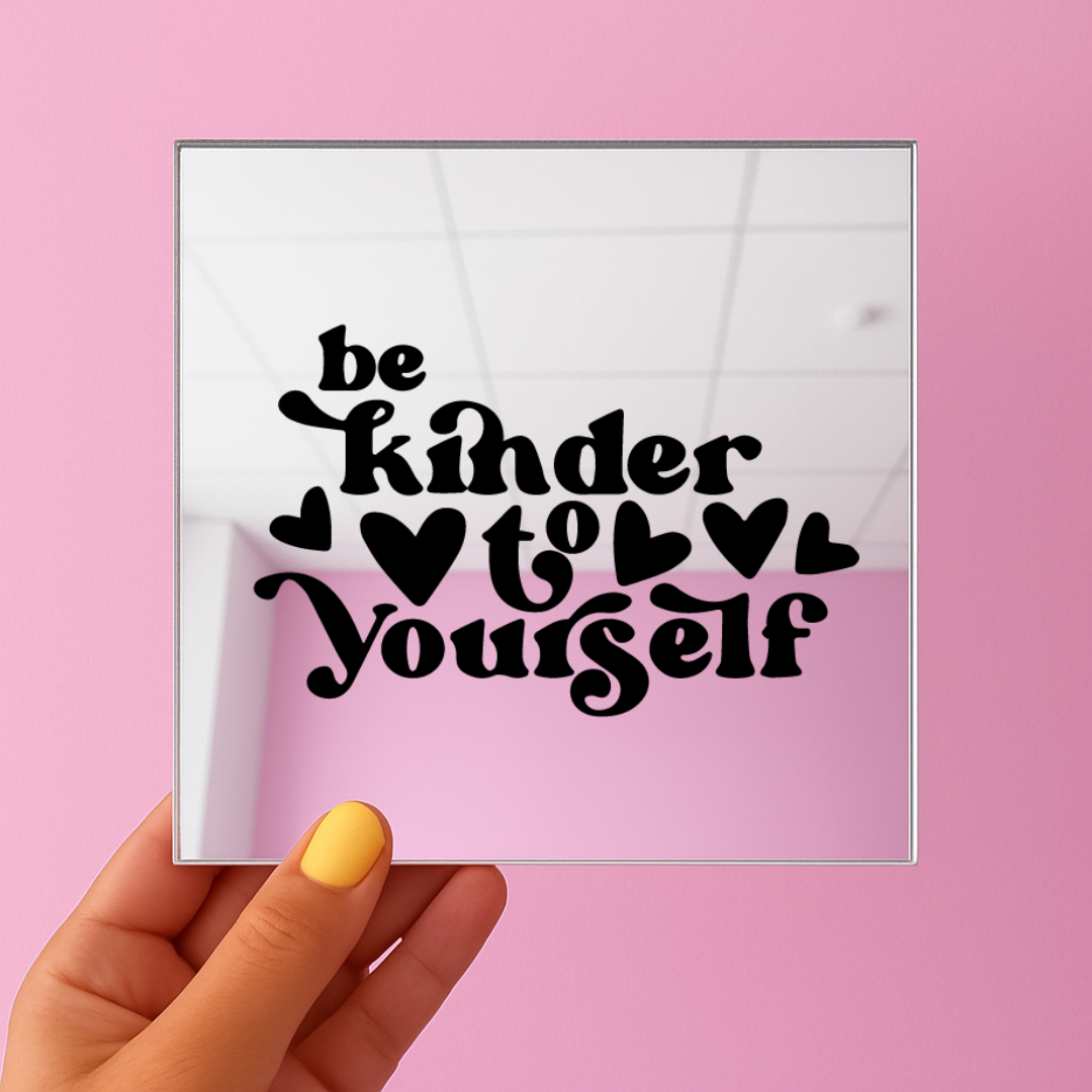Be kind to yourself | Stick-On Affirmation mirror for Your Wall