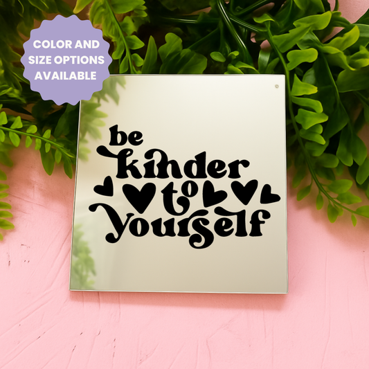 Be kind to yourself | Stick-On Affirmation mirror for Your Wall
