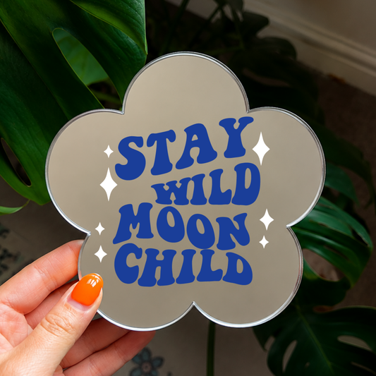 Stay wild moon child  | Flower Shaped Stick-On Affirmation Mirror