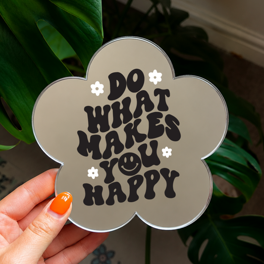 Do what makes you happy | Flower Shaped Stick-On Affirmation Mirror