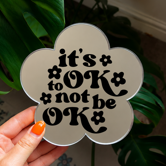 Its ok to not be ok | Flower Shaped Stick-On Affirmation Mirror