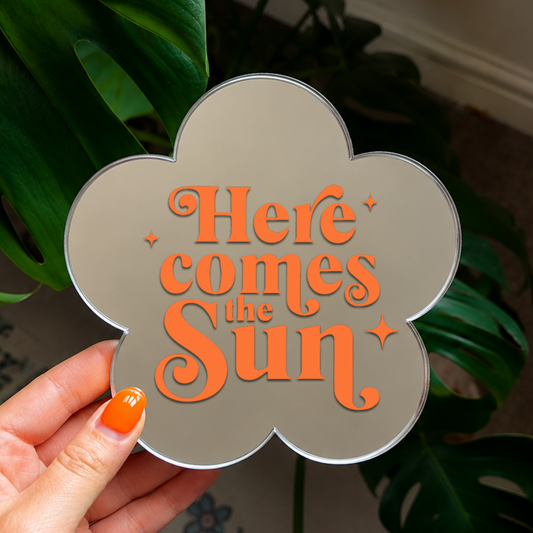 Here comes the sun | Flower Shaped Stick-On Affirmation Mirror