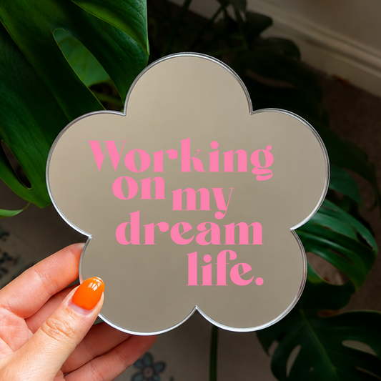 Working on my dream life | Flower Shaped Stick-On Affirmation Mirror