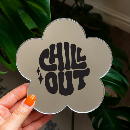 Chill out | Flower Shaped Stick-On Affirmation Mirror