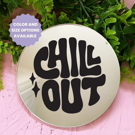 Chill out | Stick-On Affirmation mirror for Your Wall