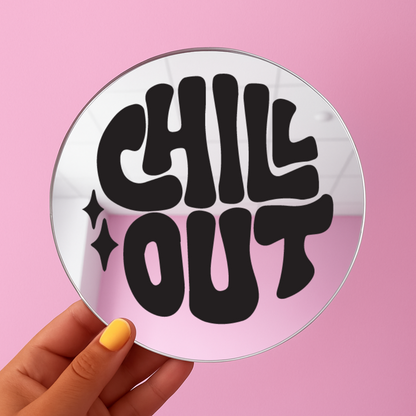 Chill out | Stick-On Affirmation mirror for Your Wall