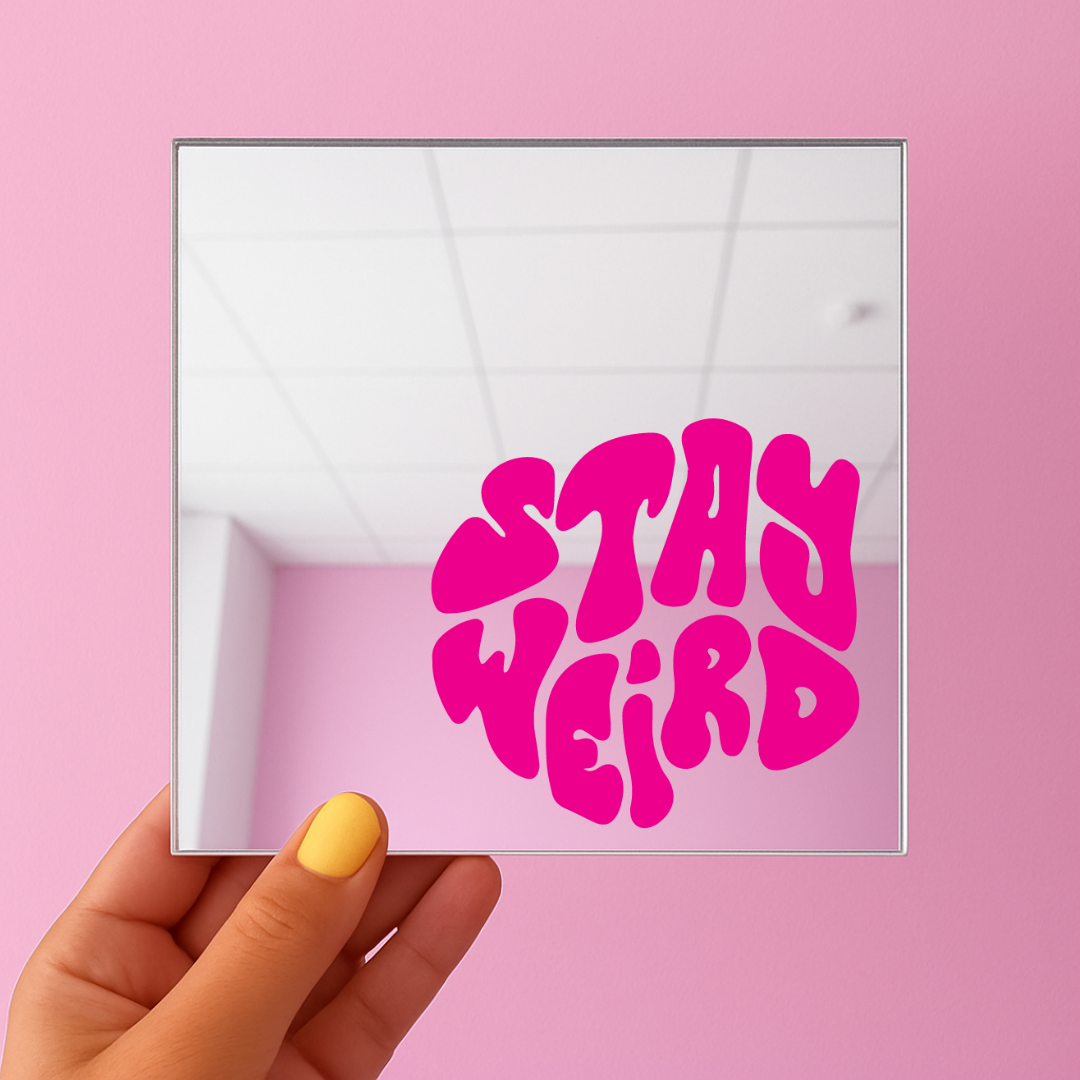 Stay weird | Stick-On Affirmation mirror for Your Wall