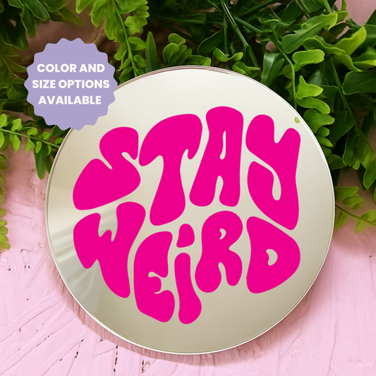 Stay weird  | Stick-On Affirmation mirror for Your Wall