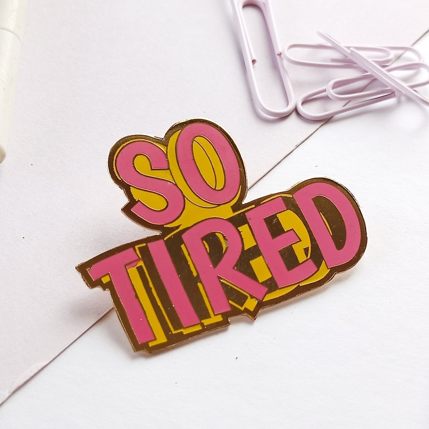 So tired pin
